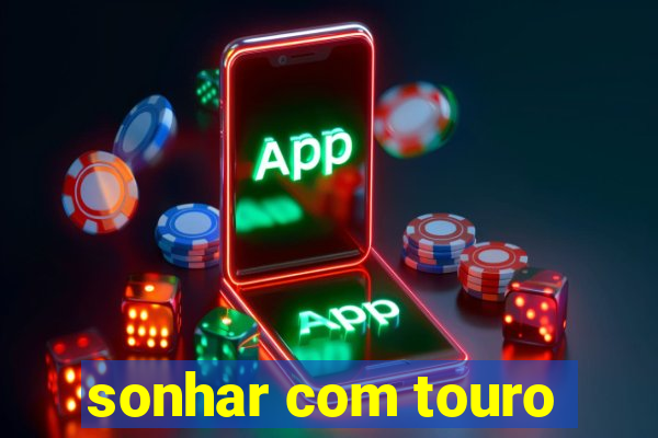 sonhar com touro